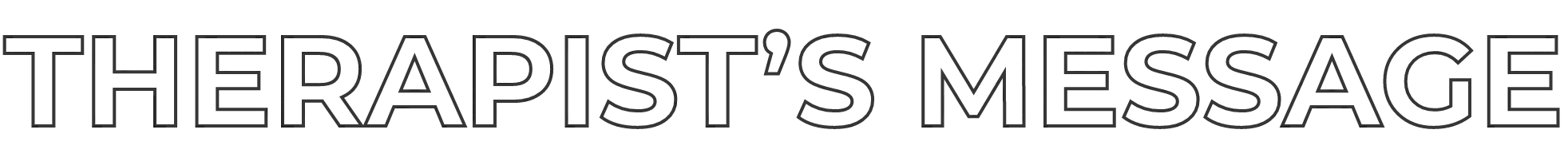 THERAPIST'S MESSAGE